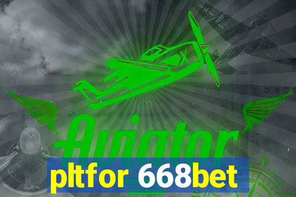 pltfor 668bet